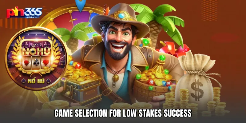 Game Selection For Low Stakes Success