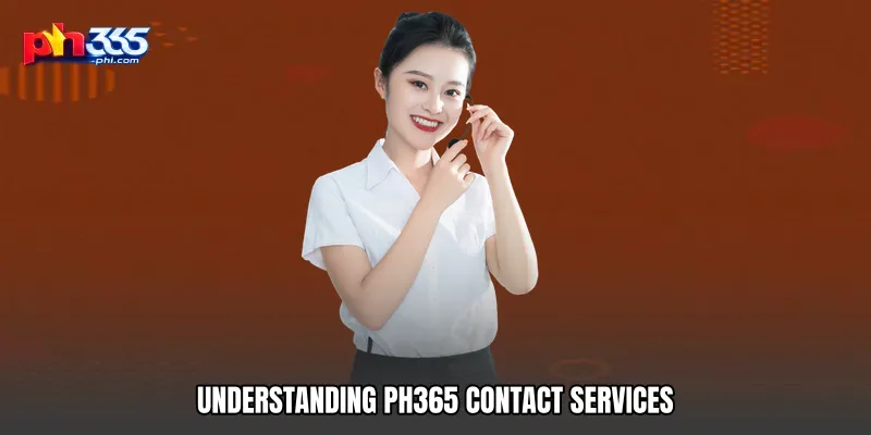 Understanding PH365 Contact Services