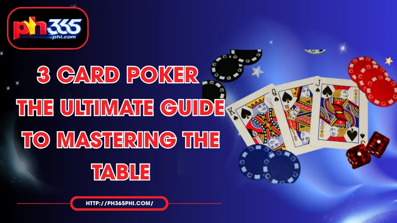 3 card poker the ultimate guide to mastering the table