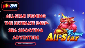 all star fishing the ultimate deep sea shooting adventure